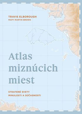 Travis Elborough: Atlas miznúcich miest