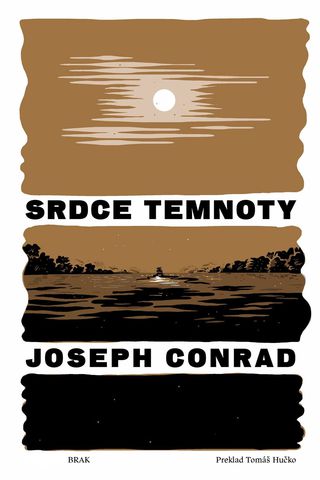 Joseph Conrad: Srdce temnoty (Brak, 2020).