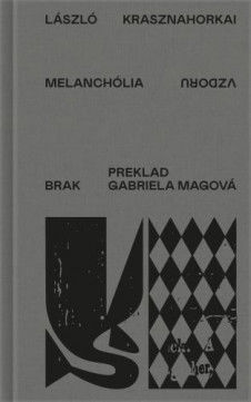 László Krasznahorkai: Melanchólia vzdoru