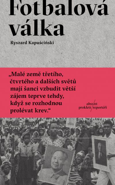 Ryszard Kapuściński: Fotbalová válka (čes.)