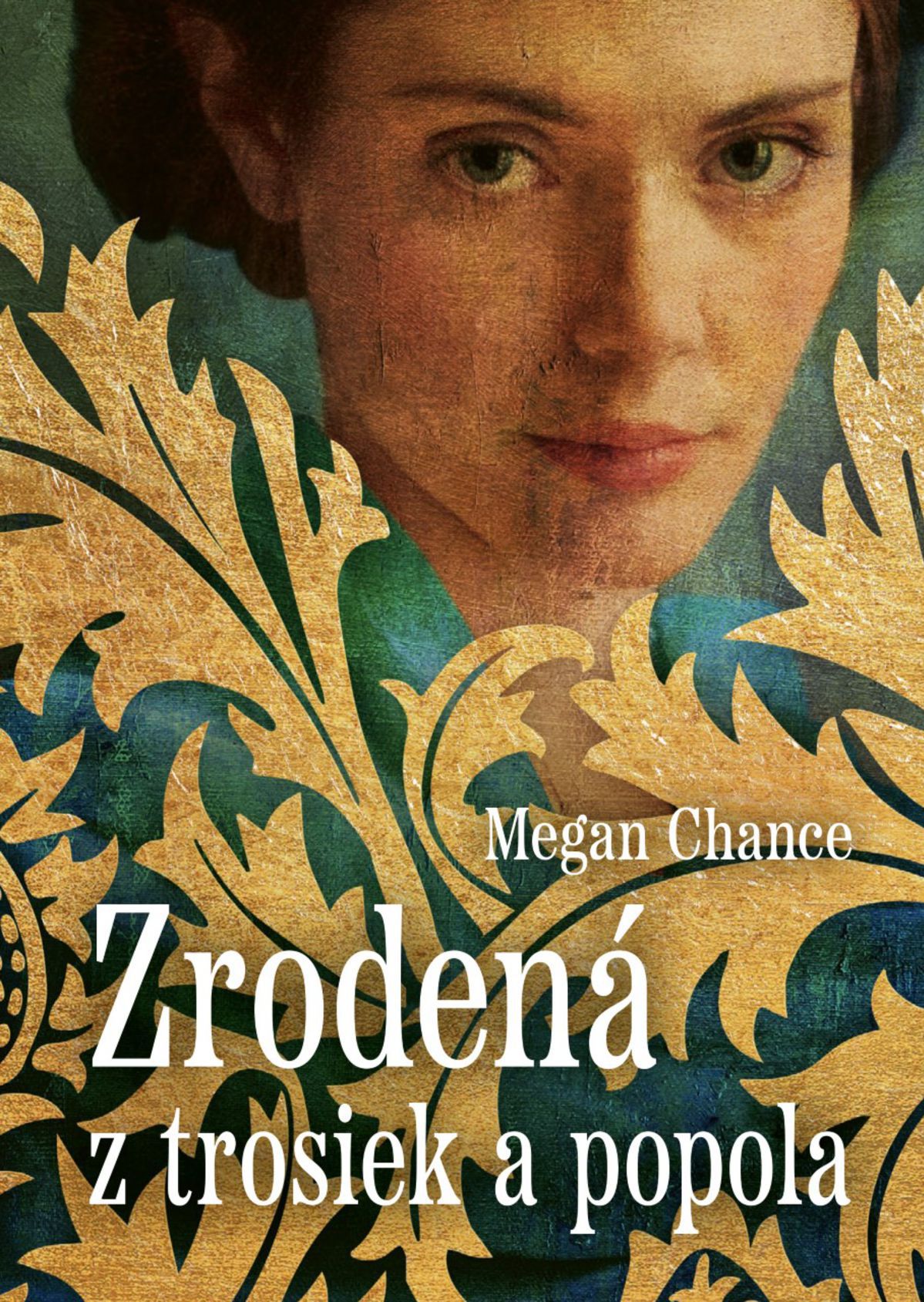 Megan Chance:Zrodená z trosiek a popola