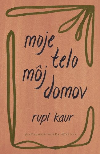 Rupi Kaur: MOje telo, môj domov