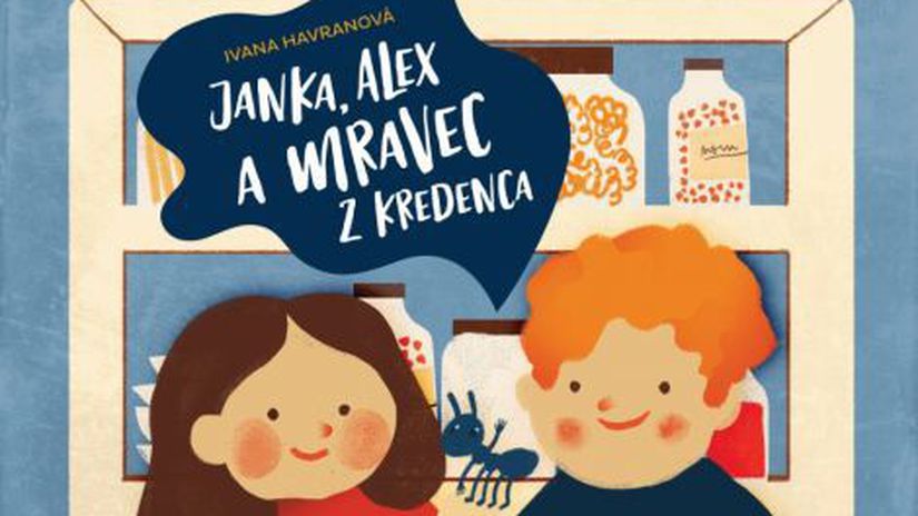 Ivana Havranová: Janka, Alex a mravec z kredenca
