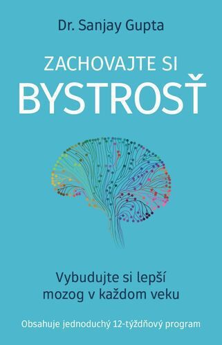 Dr. Sanjay Gupta: Zachovajte si bystrosť
