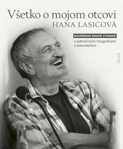Hana Lasicová - Všetko o mojom otcovi