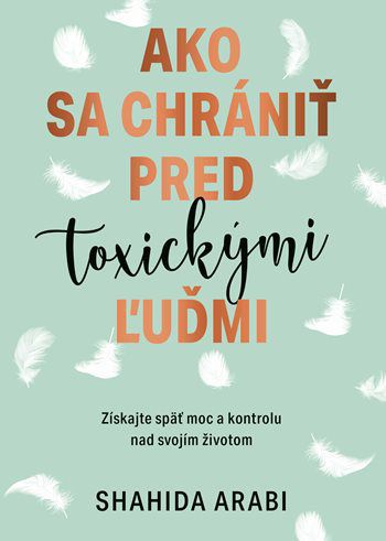 Shahida Arabi : Ako sa chrániť pred toxickými...