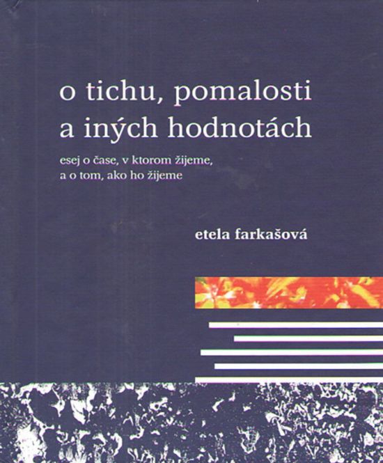 Etela Farkašová: O tichu, pomalosti a iných...