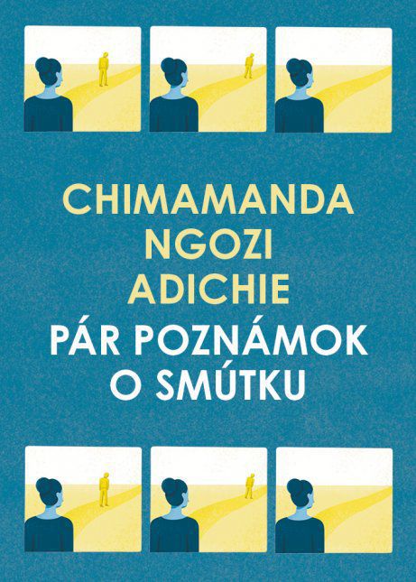 Chimamanda Ngozi Adichie: Pár poznámok o smútku