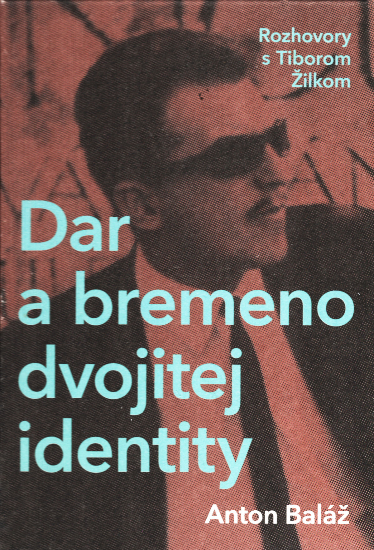 Anton Baláž: Dar a bremeno dvojitej identity,...