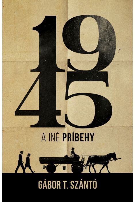 Gábor T. Szántó: 1945 a iné príbehy
