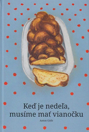 Anton Gúth: Keď je nedeľa, musíme mať vianočku