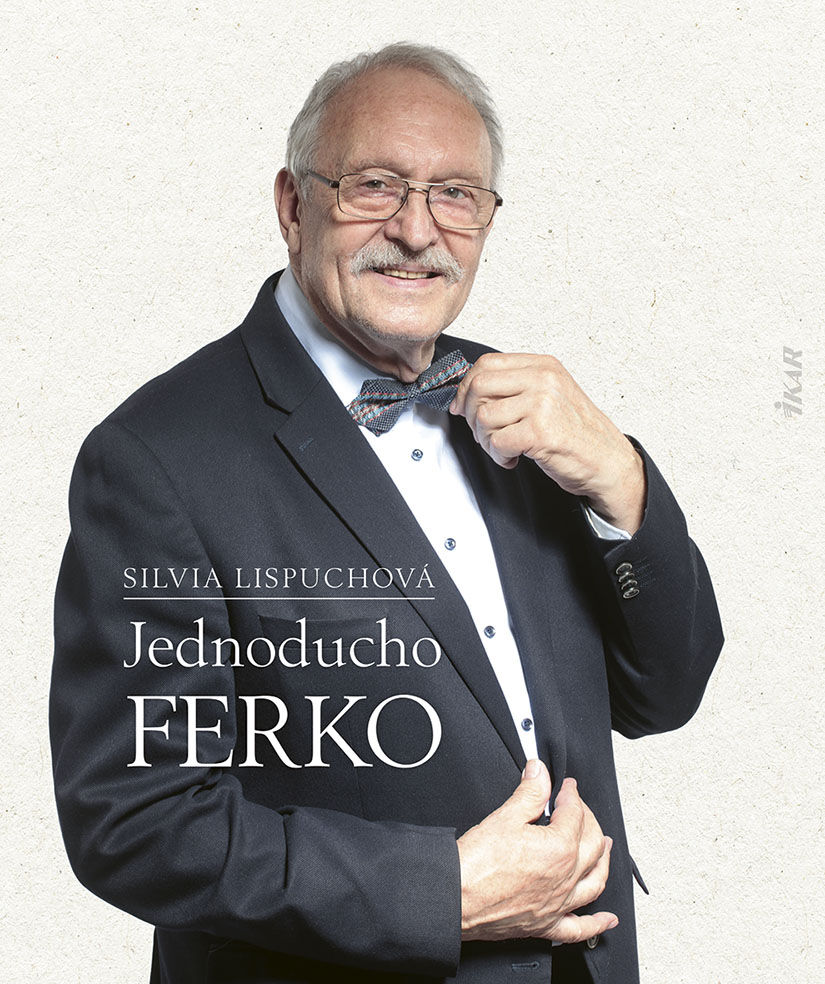 Jednoducho Ferko. Kniha o Františkovi Kovárovi.