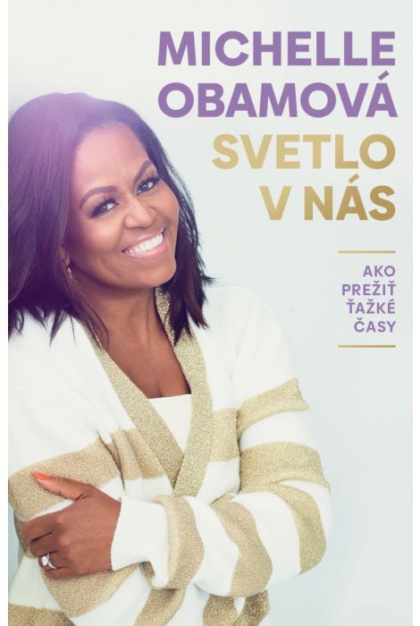 Michelle Obamová: Svetlo v nás (Ako prežiť...