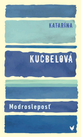 Katarína Kucbelová: Modrosleposť