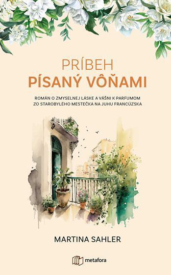 Martina Sahler: Príbeh písaný vôňami