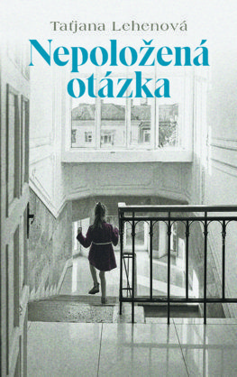 Taťjana Lehenová: Nepoložená otázka