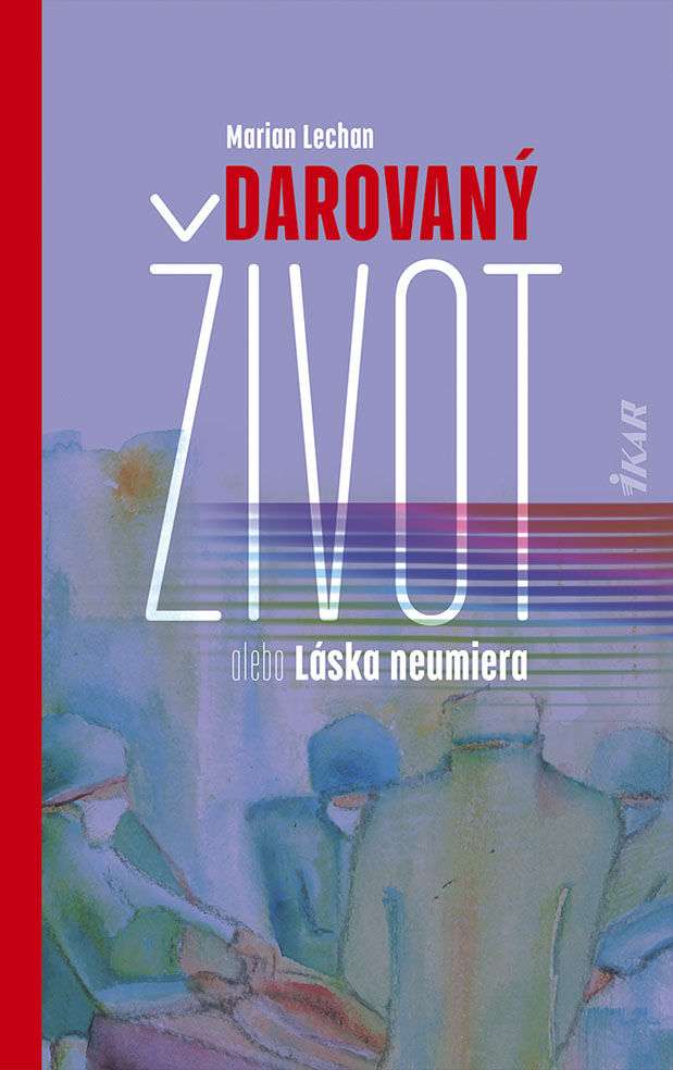 Marian Lechan - Darovaný život