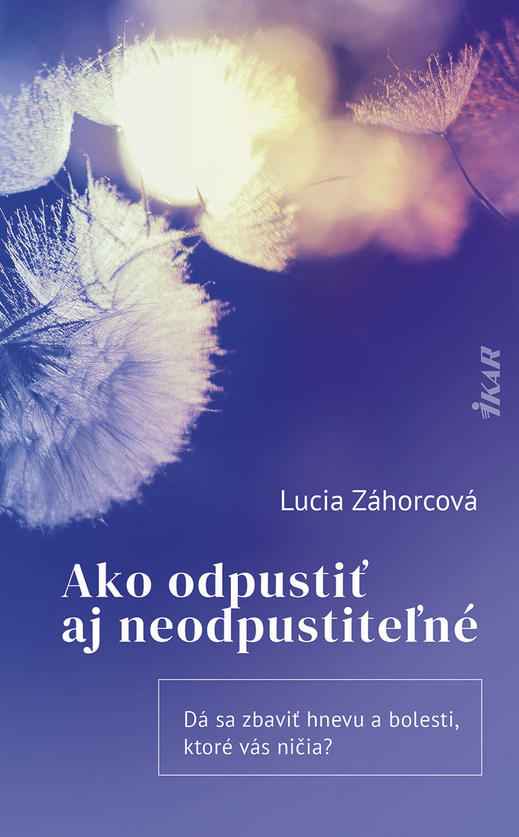 Lucia Záhorcová - Ako odpustiť aj neodpustiteľné