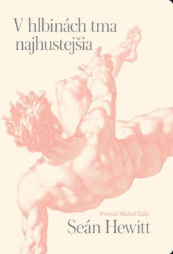 Seán Hewitt: V hlbinách tma najhustejšia