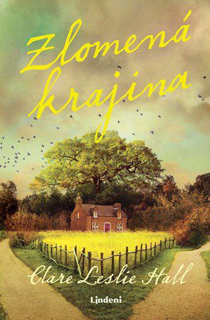 Clare Leslie Hall: Zlomená krajina