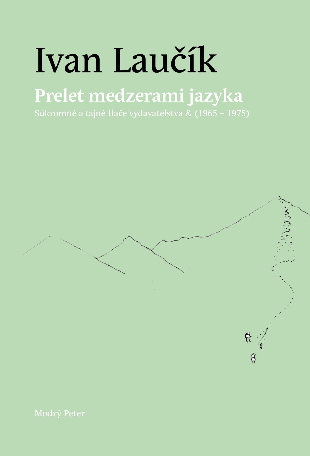 Ivan Laučík: Prelet medzerami jazyka. Súkromné...