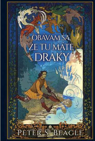 Peter S. Beagle: Obávam sa, že tu máte draky