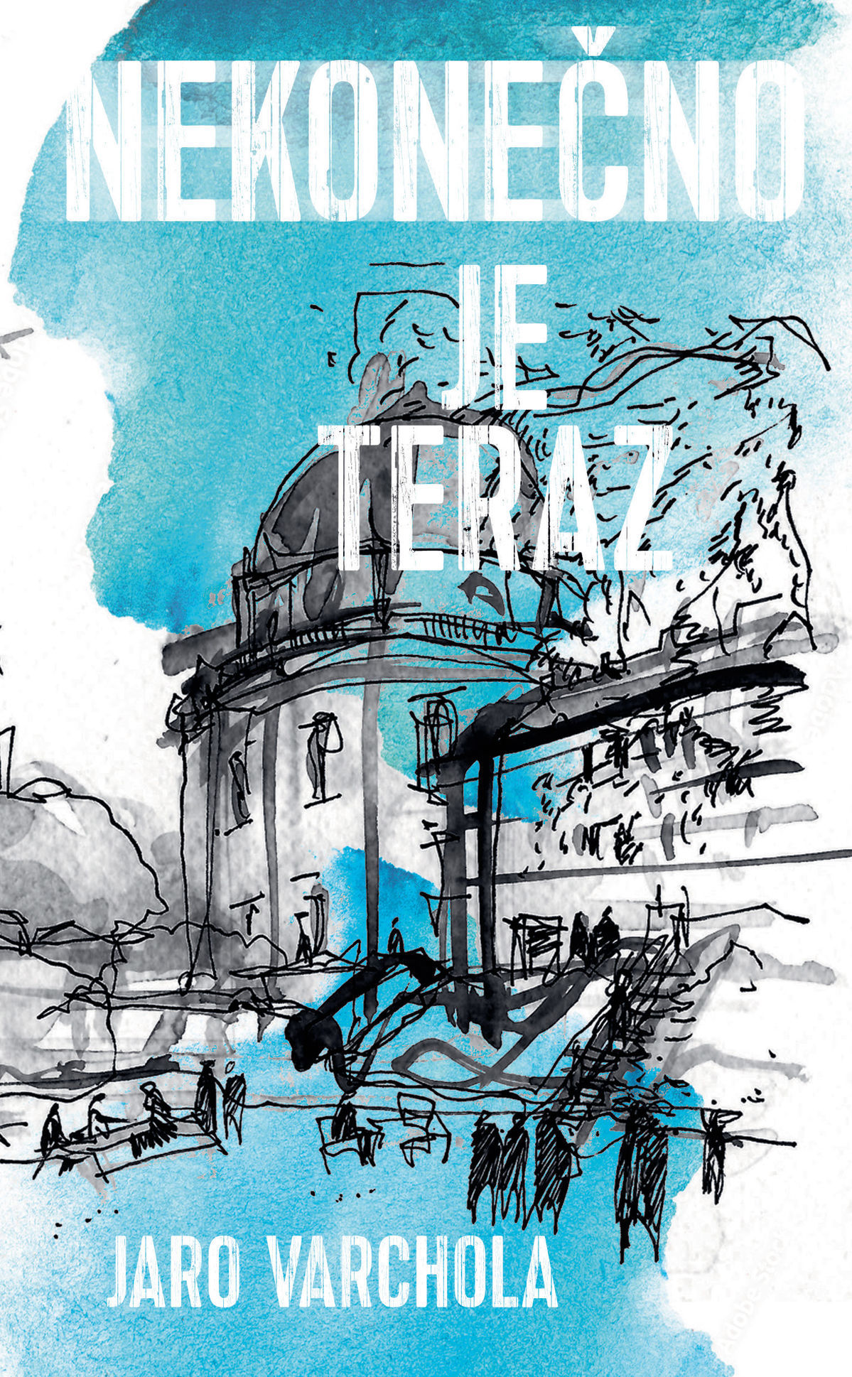 Jaro Varchola: Nekonečno je teraz