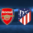 Arsenal, Atletico Madrid