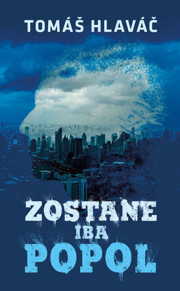 Tomáš Hlaváč: Zostane iba popol