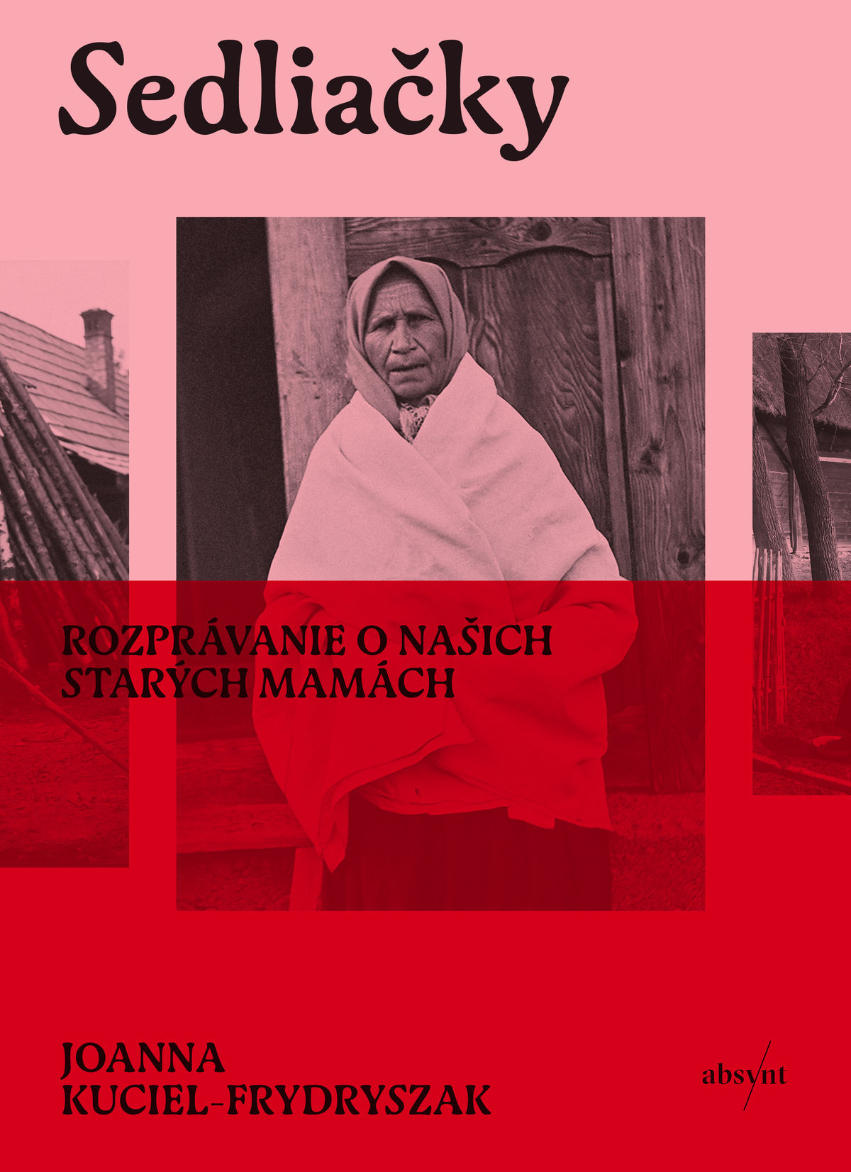 Joanna Kuciel-Frydryszak: Sedliačky - naše...