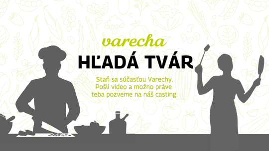 Varecha hľadá novú tvár! Stačí jedno video a možno práve vy budete novou tvárou Varechy.